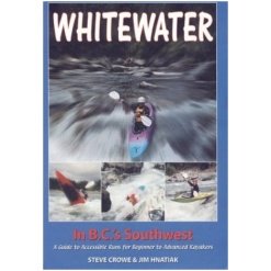 Whitewater in B.C.'s Southwest: A Guide to Accessible Runs for Beginner to Advanced Kayakers